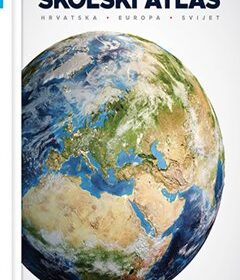 Geografski školski atlas - Hrvatska-Europa-Svijet